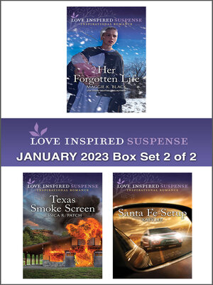 cover image of Love Inspired Suspense January 2023--Box Set 2 of 2/Her Forgotten Life/Texas Smoke Screen/Santa Fe Setup